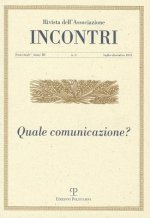 Incontri - Anno III, N. 6, Luglio-Dicembre 2011: Quale Comunicazione?
