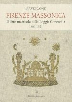 Firenze Massonica: Il Libro Matricola Della Loggia Concordia (1861-1921)