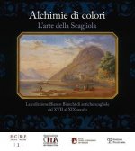 Alchimie Di Colori. L Arte Della Scagliola: La Collezione Bianco Bianchi Di Antiche Scagliole Dal XVII Al XIX Secolo