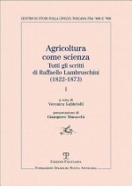 Agricoltura Come Scienza: Tutti Gli Scritti Di Raffaello Lambruschini (1822-1873). I