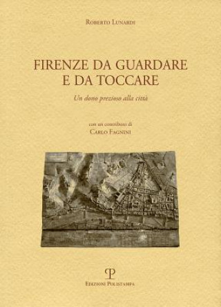 Firenze Da Guardare E Da Toccare: Un Dono Prezioso Alla Citta