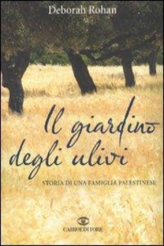 Il giardino degli ulivi. Storia di una famiglia palestinese