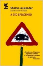 A Dio spiacendo