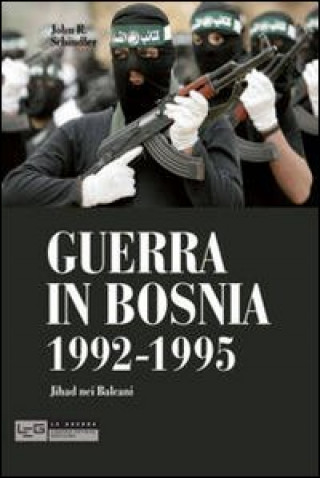 Guerra in Bosnia 1992-1995. Jihad nei Balcani