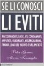 Se li conosci li eviti