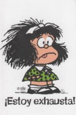 Mafalda­ estoy exhausta