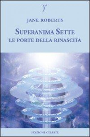 Le porte della rinascita. Superanima sette