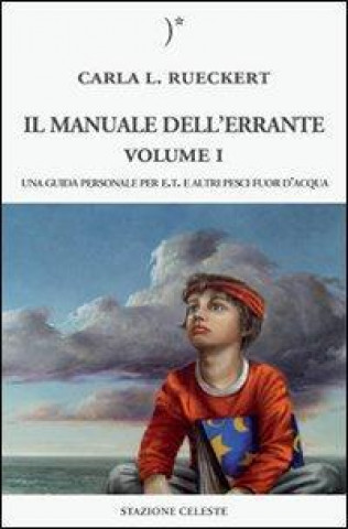 Il manuale dell'errante. Una guida personale per E.T. e altri pesci fuor d'acqua