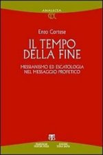 Il Tempo Della Fine: Messianismo Ed Escatologia Nel Messaggio Profetico