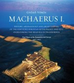 Machaerus I: History, Archaeology and Architecture of the Fortified Herodian Royal Palace and City Overlooking the Dead Sea in Tran