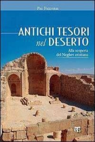 Antichi Tesori Nel Deserto: Alla Scoperta del Neghev Cristiano