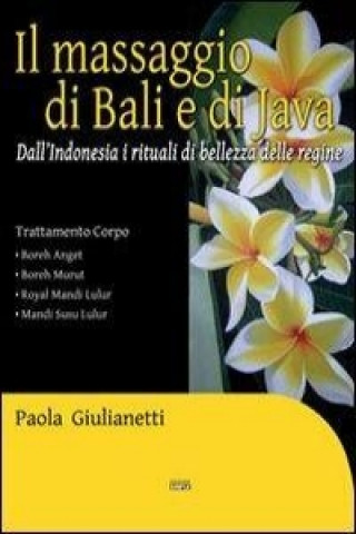 Il massaggio di Bali e di Java. Dall'Indonesia i rituali di bellezza delle regine