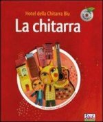 La chitarra. Hotel della chitarra blu. Con CD Audio