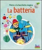 Pietro e la bacchetta magica. La batteria. Con CD Audio