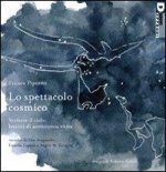 Lo spettacolo cosmico. Scrivere il cielo: lezioni di atronomia visiva