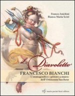 Il diavoletto Francesco Bianchi. L'immaginifico pittore a muro dell'ottocento lucchese