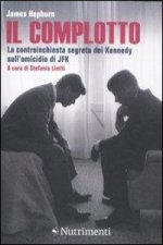 Il complotto. La controinchiesta segreta dei Kennedy sull'omicidio di JFK