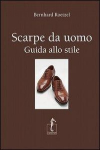 Scarpe da uomo. Guida allo stile