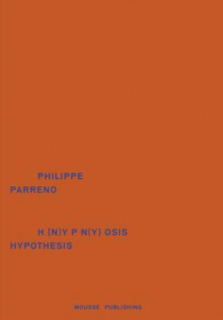 Philippe Parreno: Hypnosis Hypothesis