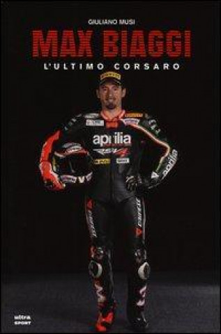 Max Biaggi. L'ultimo corsaro