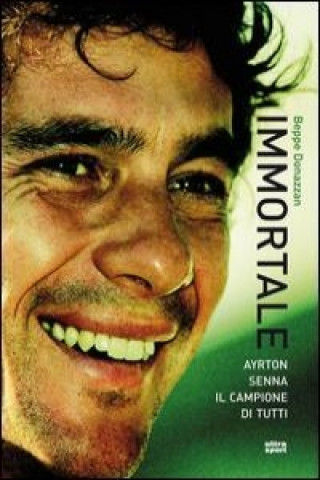 Immortale. Ayrton Senna campione di tutti