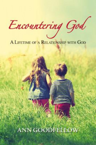 Encountering God: A Lifetime of a Relationship with God