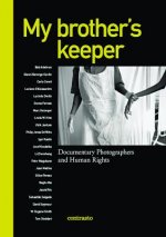 My Brother's Keeper: Documentary Photographers and Human Rights