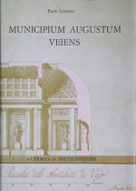 Municipium Augustum Veiens: Veio in Eta Imperiale Attraverso Gli Scavi Giorgi (1811- 1813)