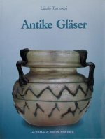 Antike Glaeser: Monumenta Antiquitatis Extra Fines Hungariae Reperta Quae in Museo Artium Hungarico Aliisque Museis Et Collectionibus