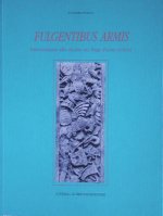 Fulgentibus Armis: Introduzione Allo Studio Dei Fregi D'Armi Antichi