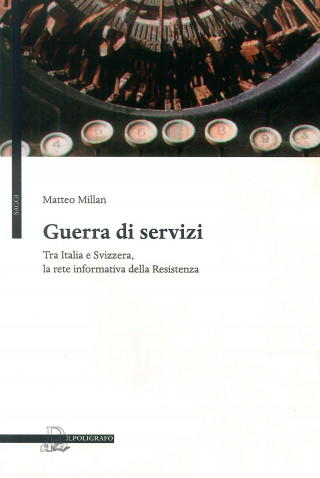 Guerra di servizi tra Italia e Svizzera. La rete informativa della resistenza