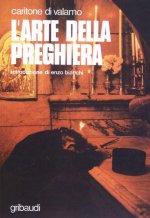 L'arte della preghiera. Antologia di testi spirituali sulla preghiera del cuore