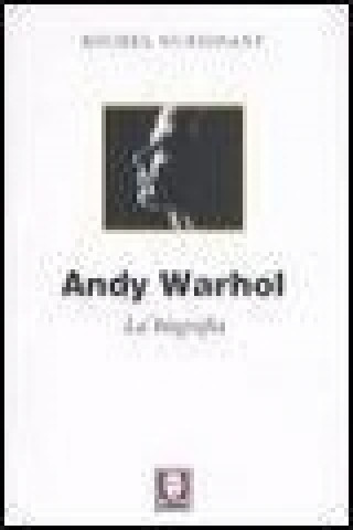 Andy Warhol. La biografia