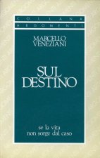Sul destino. Se la vita non sorge dal caso