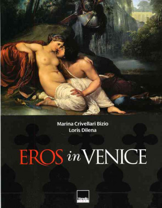 Venezia e l'eros. Ediz. italiana e inglese