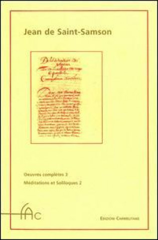 Oeuvres Completes. Vol. 3, Meditations Et Soliloques II: L'Exercise Des Esprits Amoureux Solitaires En Leurs Solitudes