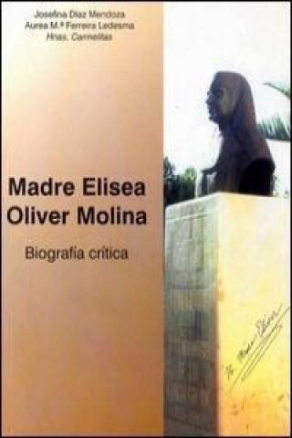 Madre Elisea Oliver Molina: Biografia Critica
