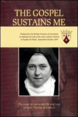 The Gospel Sustains Me: The Word of God in the Life of St. Therese of Liseux