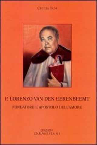 P. Lorenzo Van Den Eerembeemt: Fondatore E Apostolo Dell'amore