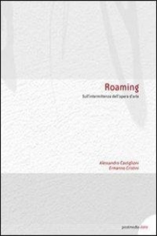 Roaming. Sull'intermittenza dell'opera d'arte