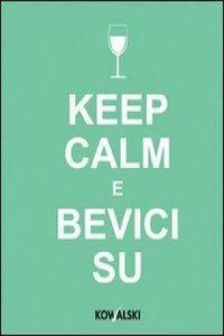 Keep calm e bevici su