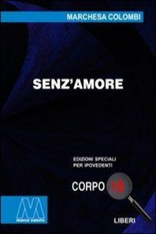 Senz'amore. Ediz. per ipovedenti