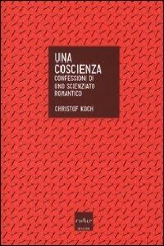 Una coscienza. Confessioni di uno scienziato romantico