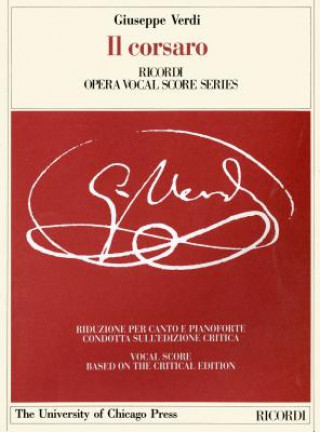 Il Corsaro: Melodramma Tragico in Three Acts, Libretto by Francesco Maria Piave, the Piano-Vocal Score