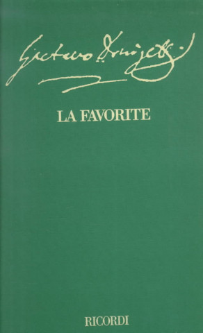 La  Favorite La Favorite La Favorite: Opera in Four Acts, Libretto by Alphonse Royer, Gustave Vaezopera in Four Acts, Libretto by Alphonse Royer, Gust