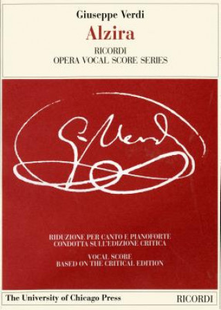 Alzira: Tragedia Lirica in Three Acts Libretto by Salvadore Cammarano, the Piano-Vocal Score