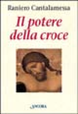 Il potere della croce. Meditazioni