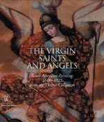 The Virgin, Saints, and Angels: South American Paintings 1600-1825 from the Thoma Collection