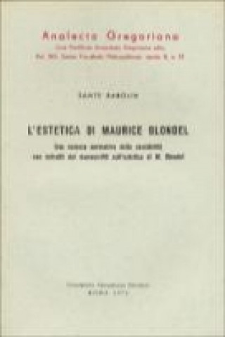 Estetica Di Maurice Blondel: Una Scienza Normativa Della Sensibilita Con Estratti Dei Manoscritti Sull' Estetica Di M. Blondel
