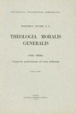 Theologia Moralis Generalis Pars Prima: Conspectus Praelectionum Ad Usum Auditorum Conspectus Praelectionum Ad Usum Auditorum